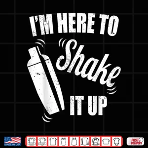 Design Bartender IM Here To Shake It Up Funny Bartender Shirt