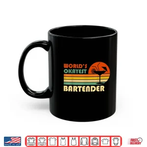 Mug WorldS Okayest Bartender Funny Retro Vintage Gift Shirt