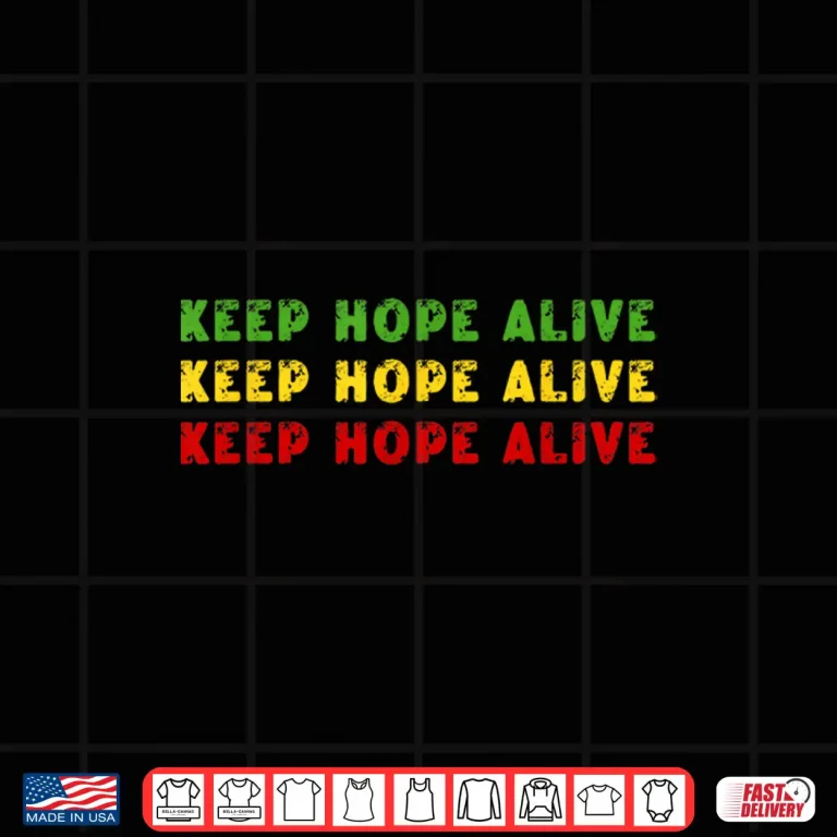 Design Cool Keep Hope Alive Inspirational Graphic Shirt