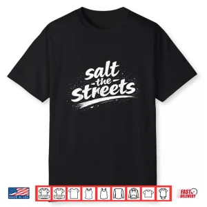 Funny Distressed Salt The Streets Sarcastic Winter Shirt