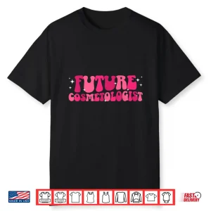 Future Cosmetologist To Be Groovy Cosmetology Student Shirt