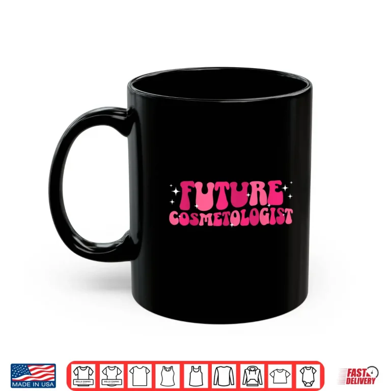 Mug Future Cosmetologist To Be Groovy Cosmetology Student Shirt