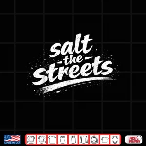 Design Funny Distressed Salt The Streets Sarcastic Winter Shirt