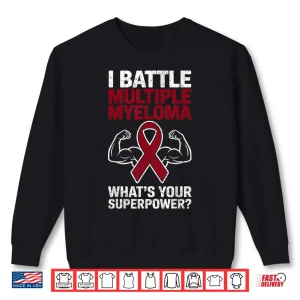 Sweatshirt I Battle Multiple Myeloma Cancer Awareness Warrior Fighter Shirt