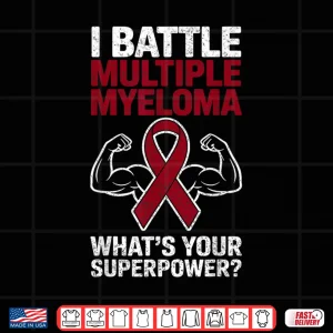 Design I Battle Multiple Myeloma Cancer Awareness Warrior Fighter Shirt