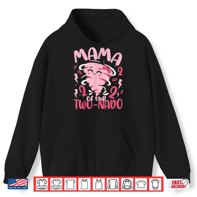 Hoodie Mama Of The Two Nado Tornado Themed 2nd Birthday Party Shirt