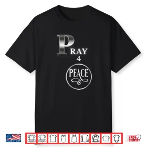 Pray For Peace Universal Message Inspirational Shirt