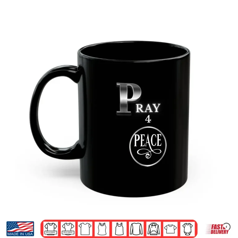 Mug Pray For Peace Universal Message Inspirational Shirt
