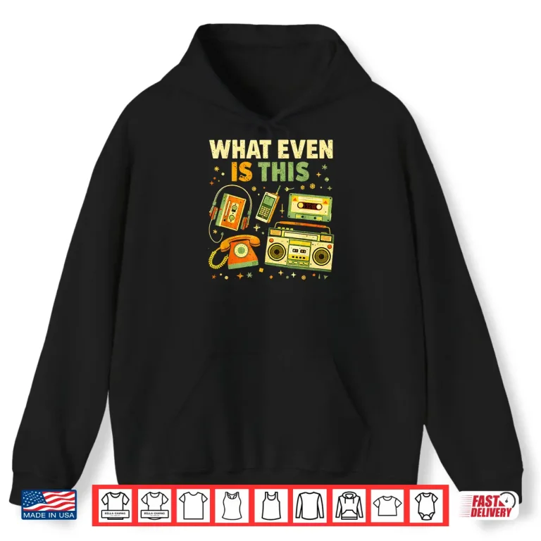 Hoodie What Even Is This Vintage 80s 90s Tech Humor Funny Shirt
