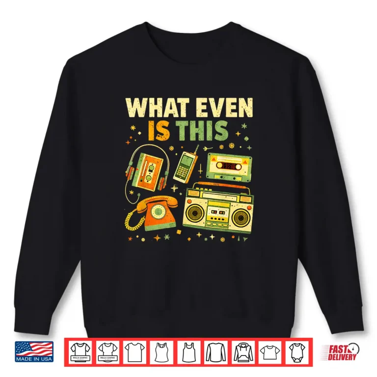 Sweatshirt What Even Is This Vintage 80s 90s Tech Humor Funny Shirt