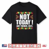 Black History Month Shirt Not Today Nat Turner 1831 Shirt