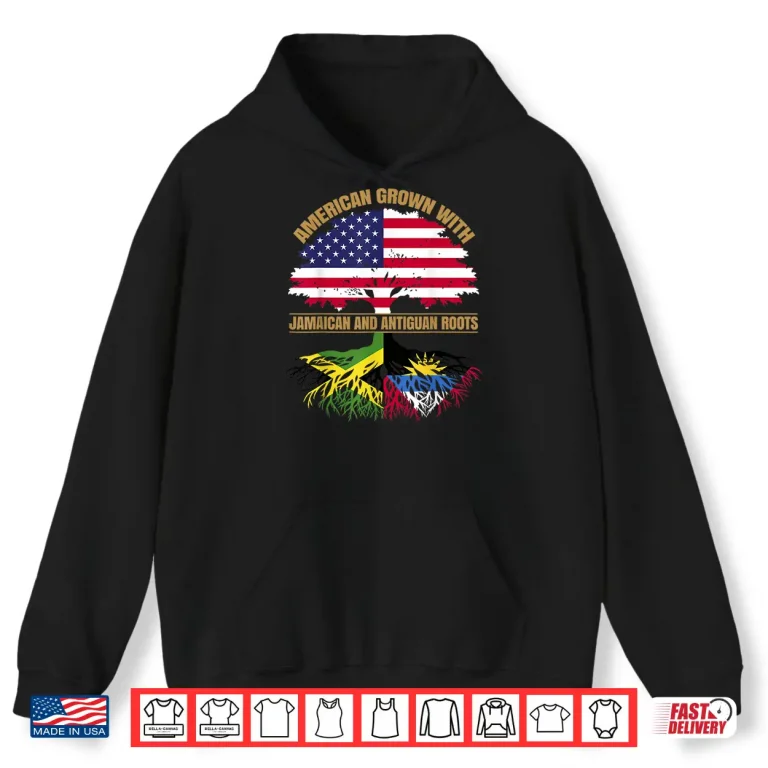 Hoodie Heritage American Grown With Jamaican Antiguan Roots Shirt