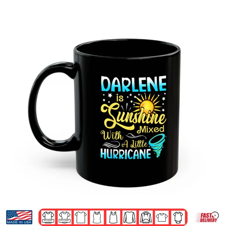 Mug Darlene First Name Sunshine Mixed Little Hurricane Shirt