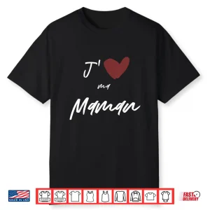 J’Aime Ma Maman Gift Men Women Kids Son Daughter Shirt