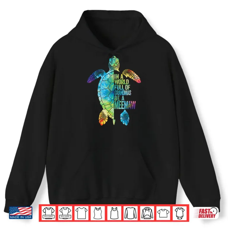 Hoodie In A World Full Of Grandmas Be A Meemaw Funny Grandma Shirt
