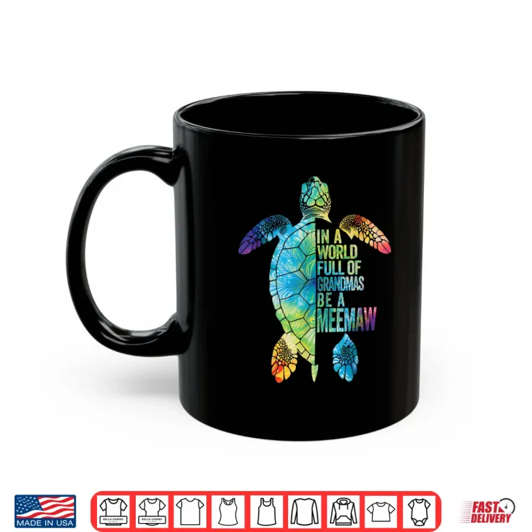 Mug In A World Full Of Grandmas Be A Meemaw Funny Grandma Shirt