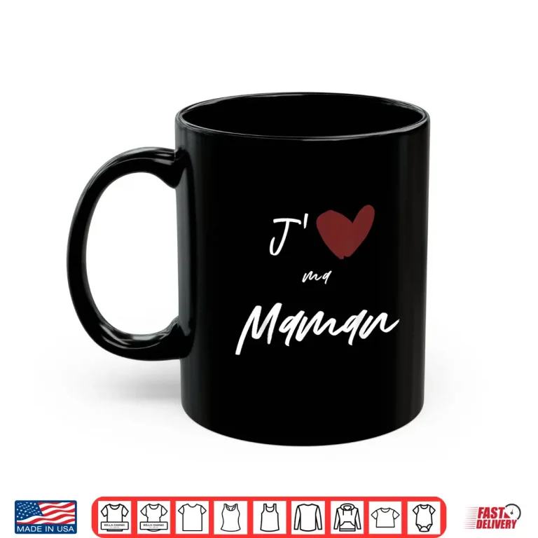 Mug JAime Ma Maman Gift Men Women Kids Son Daughter Shirt