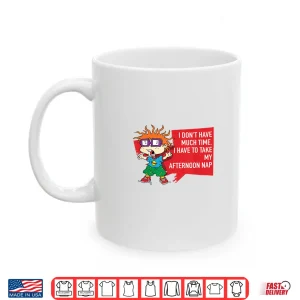 Mug Mademark X Rugrats I Dont Have Much Time Afternoon Nap Shirt