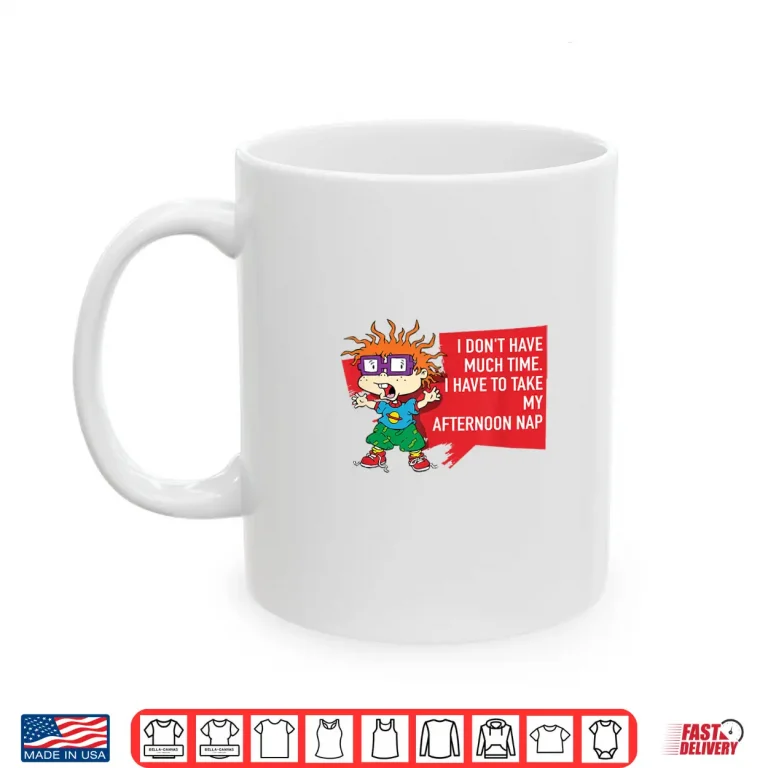 Mug Mademark X Rugrats I Dont Have Much Time Afternoon Nap Shirt