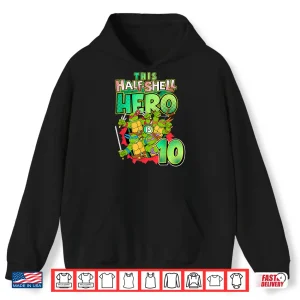 Hoodie Mademark X TMNT This Half Shell Hero Is 10 Birthday Shirt