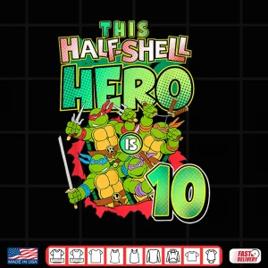 Design Mademark X TMNT This Half Shell Hero Is 10 Birthday Shirt