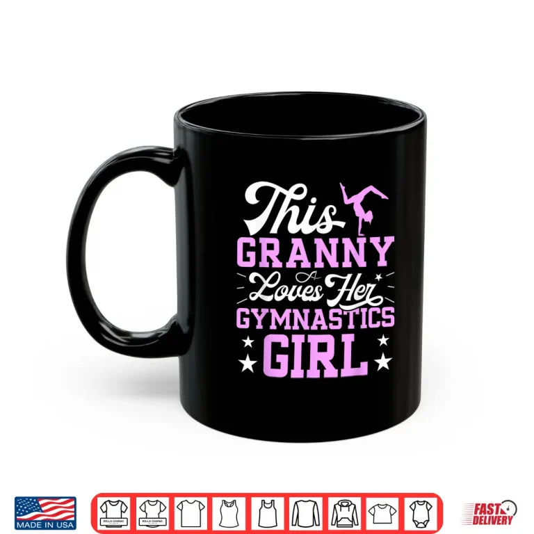 Mug Proud Gymnastics Granny Of A Gymnast Grandma Sports Shirt
