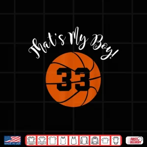 Design Thats My Boy 33 Basketball Player Mom Or Dad Gift Shirt 1