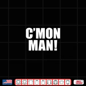 Design CMon Man Sarcastic Political Quote Statement Shirt