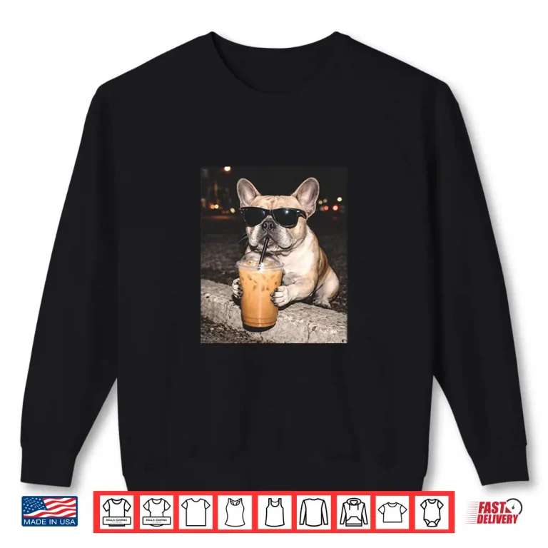 Sweatshirt French Bulldog Drinking Iced Coffee Funny Animal Shirt