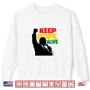 Sweatshirt Keep Hope Alive Motivational Positive Quote Shirt