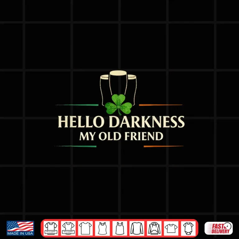 Design Hello Darkness My Old Friend Irish Drinking St Patricks Day Shirt