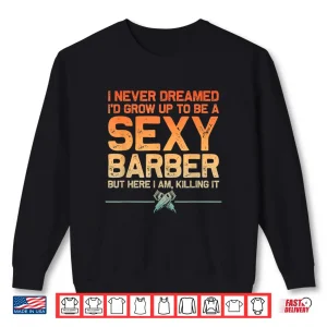 Funny Barber Men Dad Barbershop Hairdresser Hairstylist Shirt 2 Sweatshirt Funny Barber Men Dad Barbershop Hairdresser Hairstylist Shirt