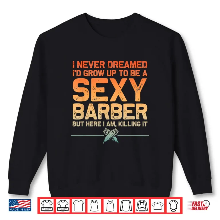 Sweatshirt Funny Barber Men Dad Barbershop Hairdresser Hairstylist Shirt