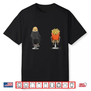 Funny Potato French Fries Humor Hairdresser Hairstylist Shirt