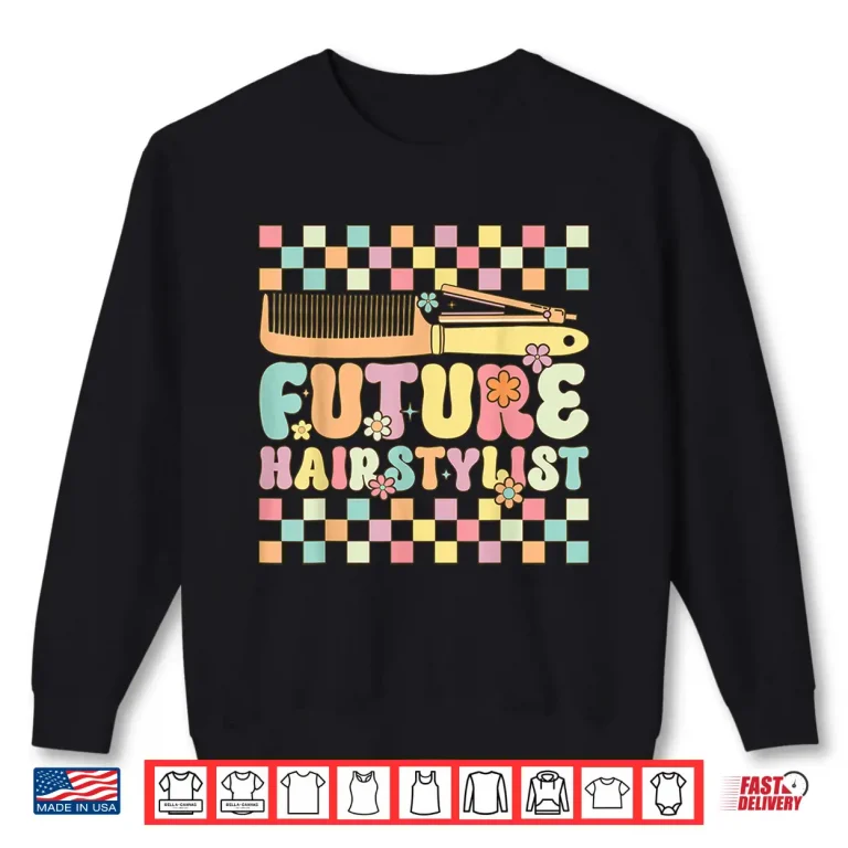 Sweatshirt Future Hairstylist Groovy Professional Hairdresser Shirt