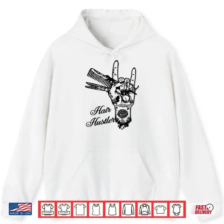 Hoodie Hair Hustler Rock And Roll Barber And Hairstylist Shirt