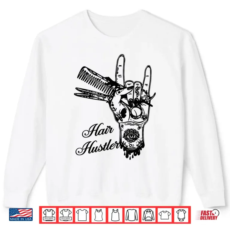 Sweatshirt Hair Hustler Rock And Roll Barber And Hairstylist Shirt