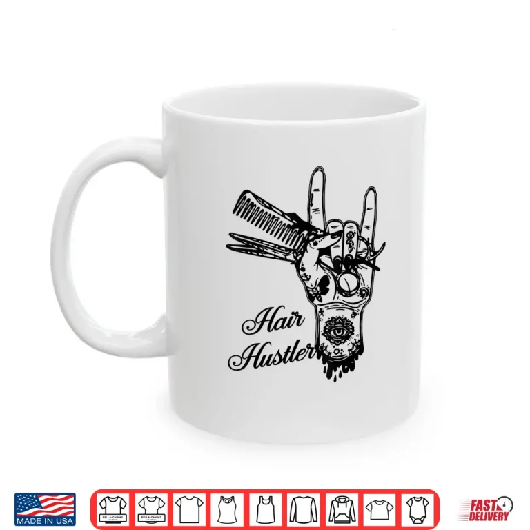 Mug Hair Hustler Rock And Roll Barber And Hairstylist Shirt