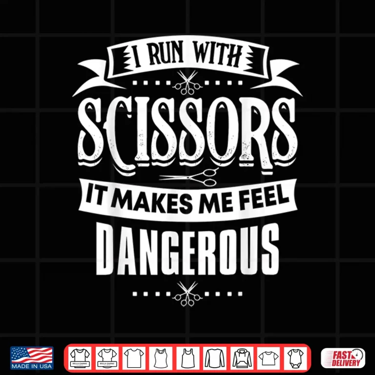 Design Hair Stylist I Run With Scissors Professional Shirt
