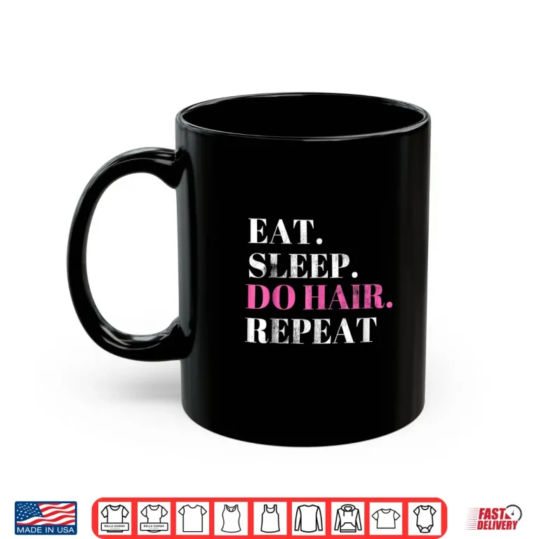 Mug Hairstylist Funny Cosmetologist Gift Salon Do Hair Shirt
