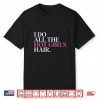 I Do All The Hot Girls Hair Hairdresser Hairstylist Shirt