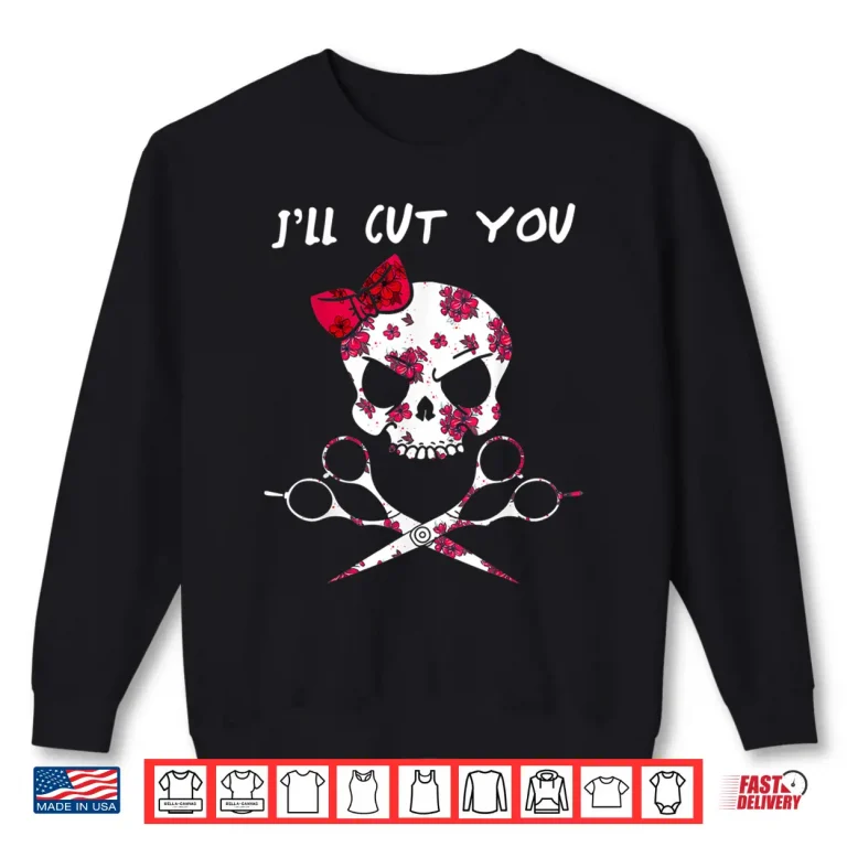 Sweatshirt ILl Cut You Hairstylist Beautician Hairdresser Shirt