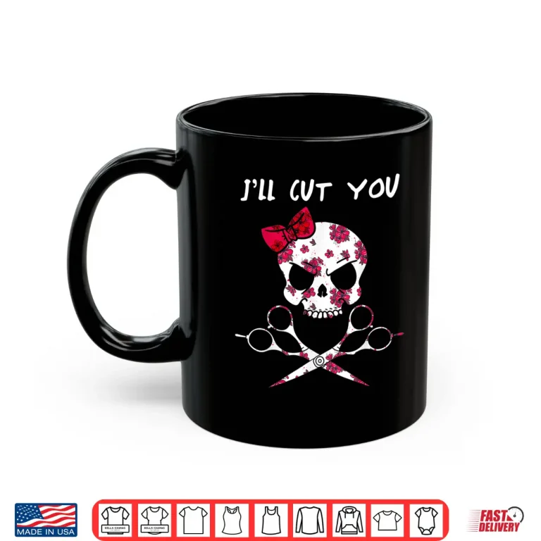 Mug ILl Cut You Hairstylist Beautician Hairdresser Shirt