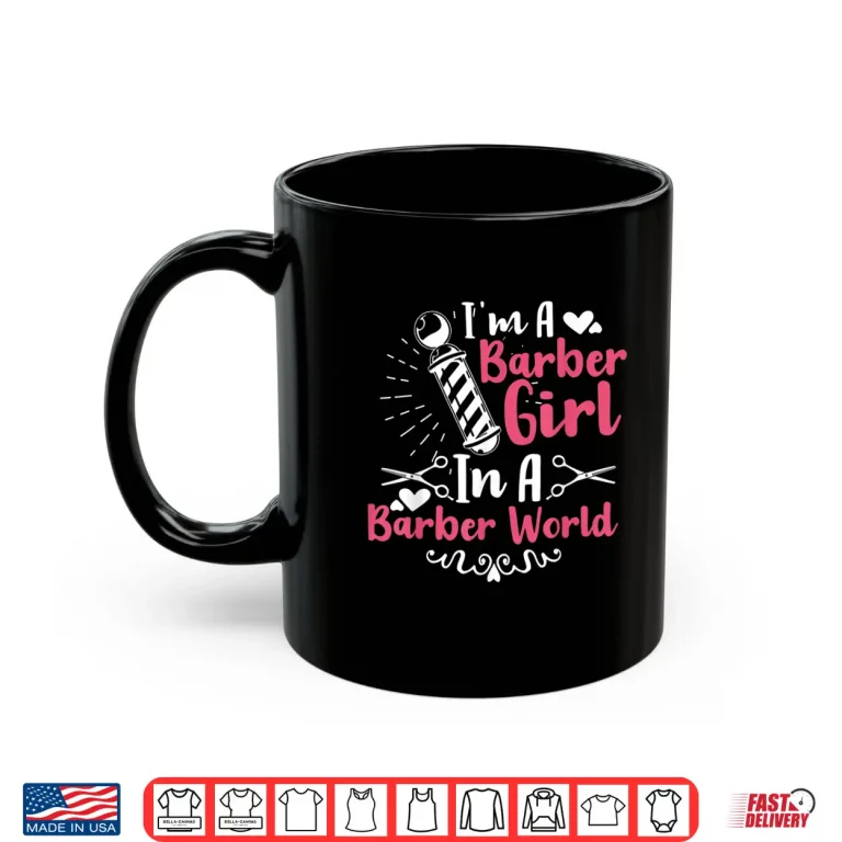 Mug IM A Barber Girl In A Barber World Funny Hairdresser Shirt