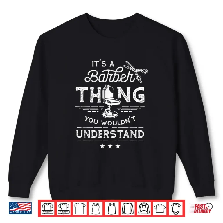 Sweatshirt ItS A Barber Thing Barbers Shop Hairdresser Shirt