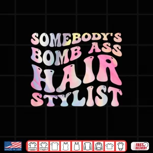 Design SomebodyS Bomb Ass Hairstylist Back Design Hairdresser Shirt