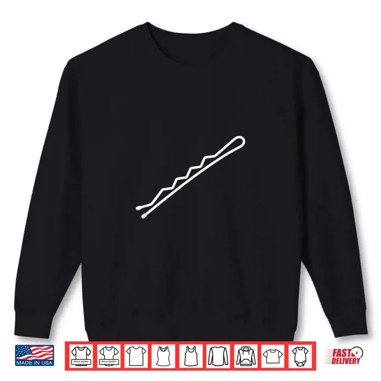 Sweatshirt Bobby Pin Hairpin Hairdresser And Hairstylist Gift Shirt