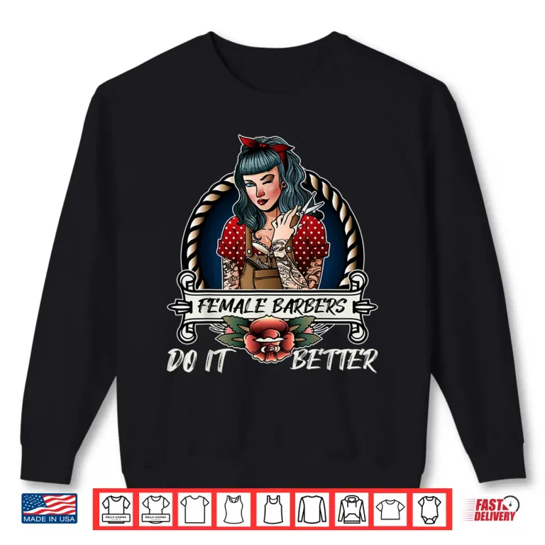 Sweatshirt Female Barbers Do It Better Funny Female Hairstylist Shirt