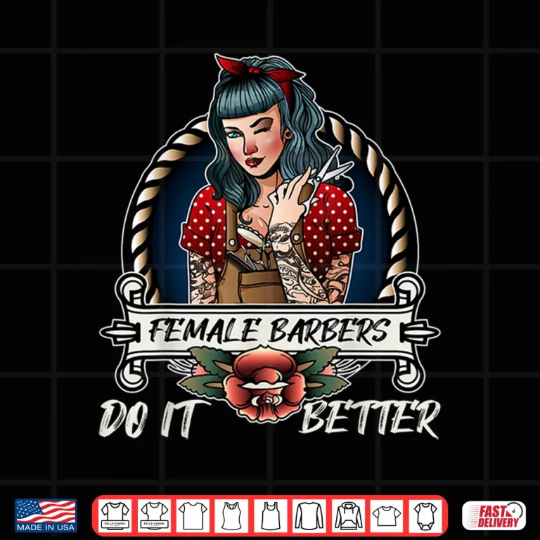 Design Female Barbers Do It Better Funny Female Hairstylist Shirt