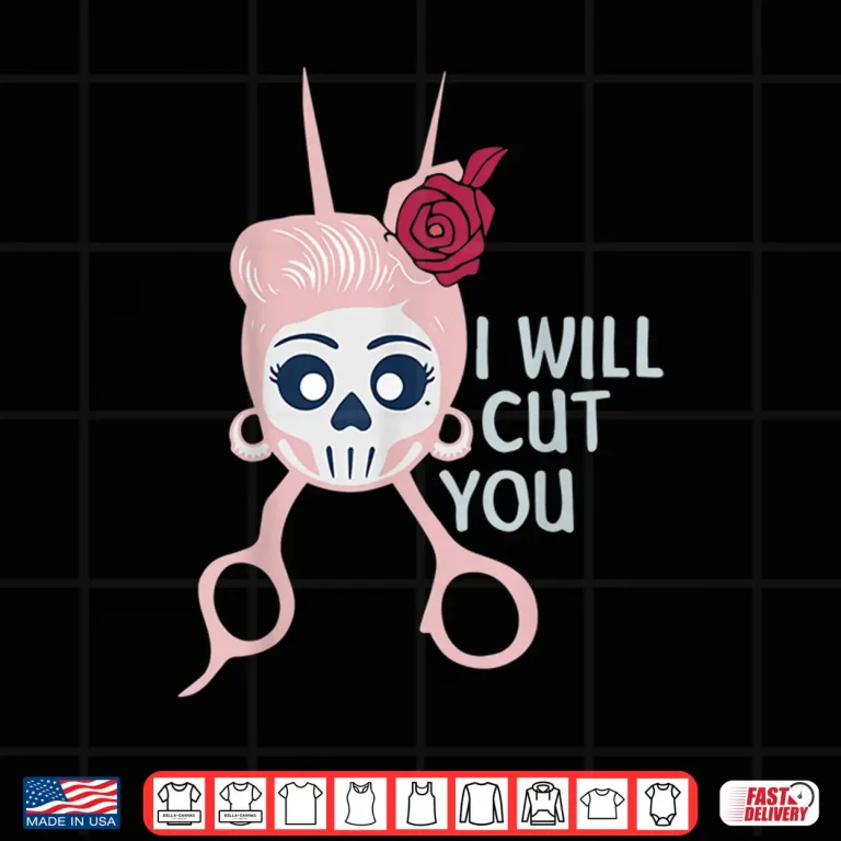 Design Funny I Will Cut You Hair Stylist Girls Gift Shirt